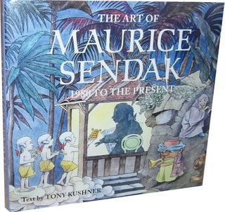 Item #1171 The Art of Maurice Sendak: 1980 to the Present. Tony Kushner