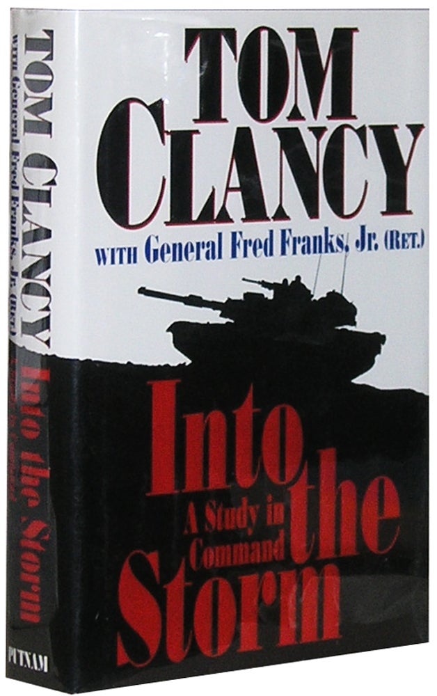 Item #1233 Into the Storm: A Study In Command. Tom Clancy Jr., Ret, General Fred Franks.