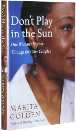 Item #1789 Don't Play In the Sun: One Woman's Journey Through the Color Complex. Marita Golden