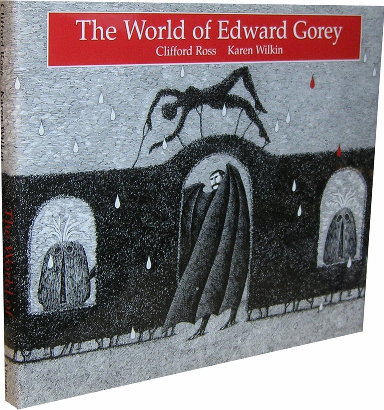 Item #1973 The World of Edward Gorey. Clifford Ross, Karen Wilkin.