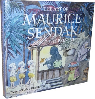 Item #2453 The Art of Maurice Sendak: 1980 to the Present. Tony Kushner