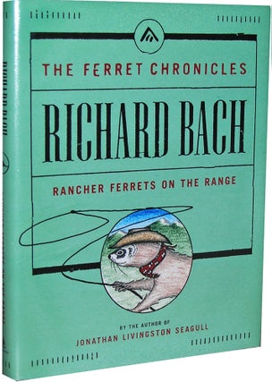 Item #2582 The Ferret Chronicles: Rancher Ferrets On The Range. Richard Bach