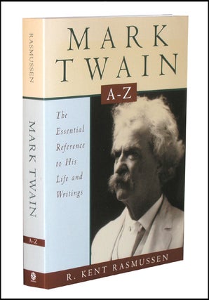 Item #2814 Mark Twain A-Z: The Essential Reference to His Life and Writings. R. Kent Rasmussen
