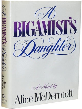 Item #2918 A Bigamist's Daughter. Alice McDermott