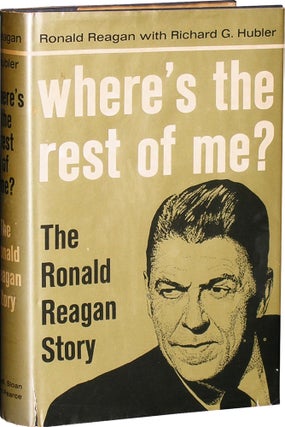 Item #3052 Where's The Rest Of Me?: The Ronald Reagan Story. Ronald Reagan, Richard G. Hubler
