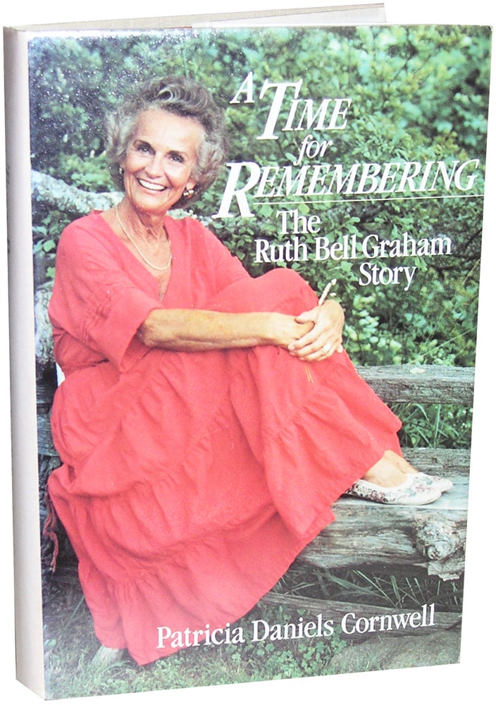 Item #3114 A Time for Remembering: The Ruth Bell Graham Story. Patricia Daniels Cornwell.
