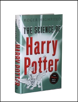 Item #3183 The Science of Harry Potter: How Magic Really Works. Roger Highfield