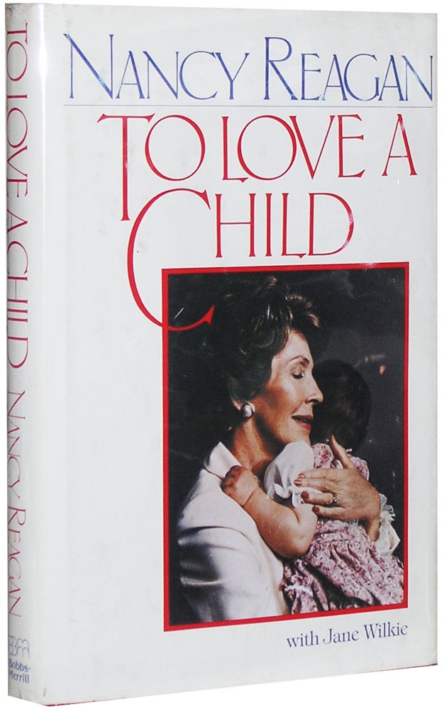 Item #3203 To Love A Child. Nancy Reagan.