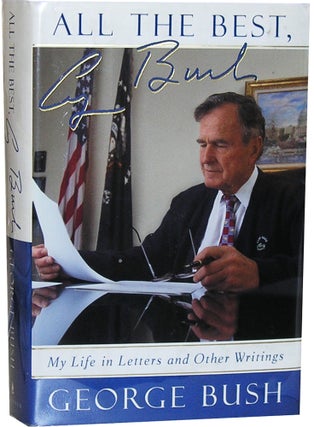 Item #3214 All the Best, George Bush: My Life in Letters and Other Writings. George Bush