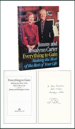 Item #3286 Everything to Gain: Making the Most of the Rest of Your Life. Jimmy Carter, Rosalynn...