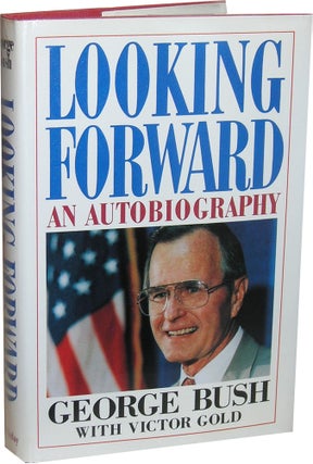 Item #3629 Looking Forward: An Autobiography. George Bush, Victor Gold