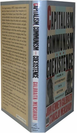 Item #3705 Capitalism, Communism and Coexistence. John Kenneth Galbraith, Stanislav Menshikov
