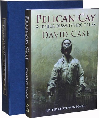 Item #4076 Pelican Cay & Other Disquieting Tales. Ed. Stephen Jones David Case