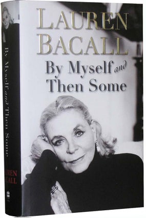 Item #4426 By Myself and Then Some. Lauren Bacall