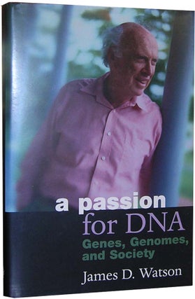 Item #4493 A Passion for DNA: Genes, Genomes, and Society. James D. Watson
