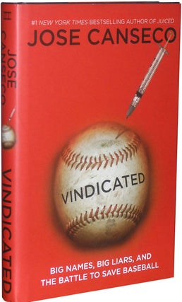 Item #4543 Vindicated: Big Names, Big Liars, and the Battle to Save Baseball. Jose Canseco