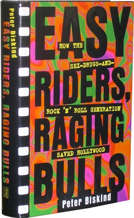 Item #4576 Easy Riders, Raging Bulls: How the Sex-Drugs-And-Rock 'N' Roll Generation Saved...