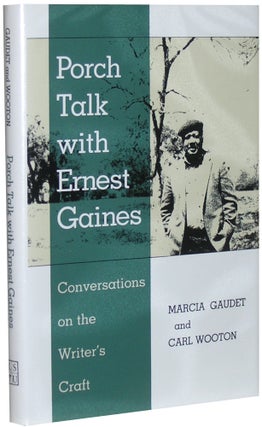 Item #668 Porch Talk With Ernest Gaines: Conversations On the Writer's Craft. Marcia Gaudet,...