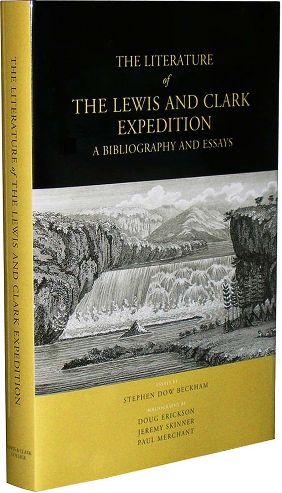 Item #705 The Literature of the Lewis & Clark Expedition: A Bibliography and Essays. Doug Stephen Dow Beckham, Bibliography, Essays, Paul Merchant, Jeremy Skinner, Erickson.