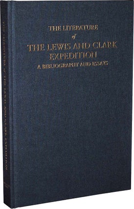 The Literature of the Lewis & Clark Expedition: A Bibliography and Essays