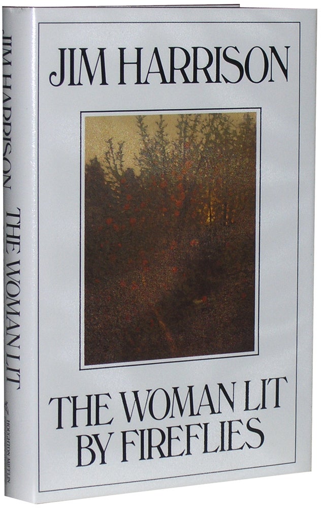 Item #818 The Woman Lit By Fireflies. Jim Harrison.