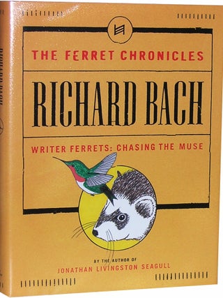 Item #869 The Ferret Chronicles: Writer Ferrets: Chasing the Muse. Richard Bach