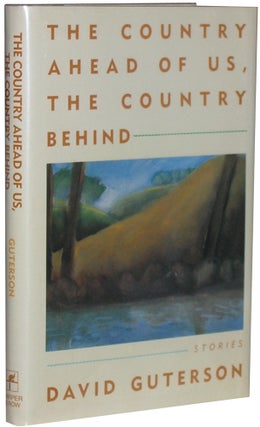 Item #993 The Country Ahead of Us, the Country Behind. David Guterson